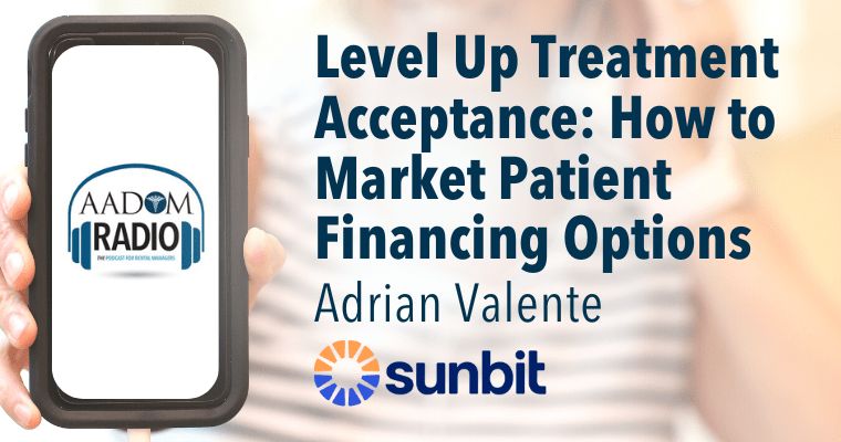 How to Market Patient Financing Options Adrian Valente AADOM